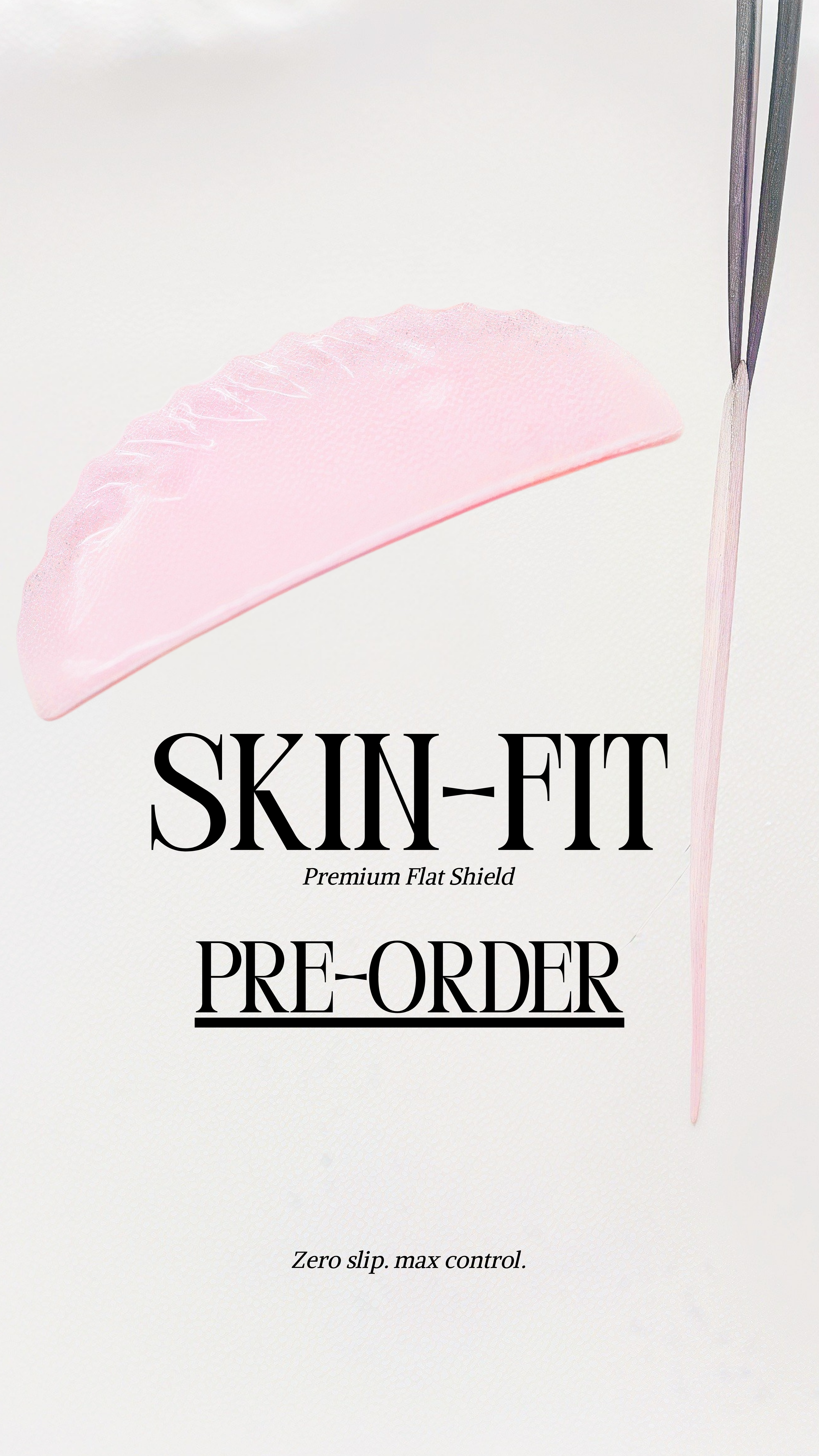 Skin-Fit Premium Flat Shield